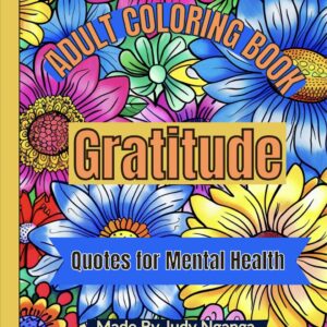 Gratitude Quotes for Mental Health: Coloring Book for Adults